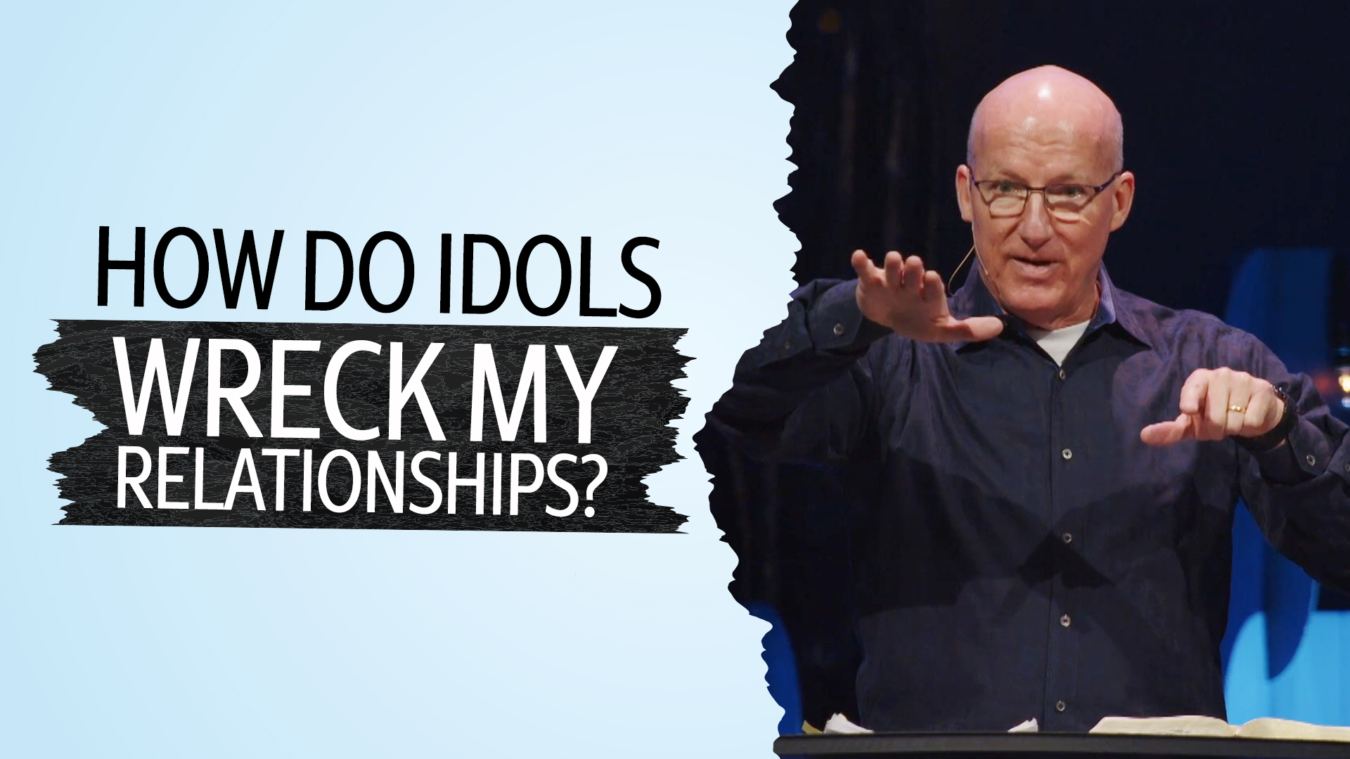 04 – How Do Idols Wreck My Relationships? (Ch 4)