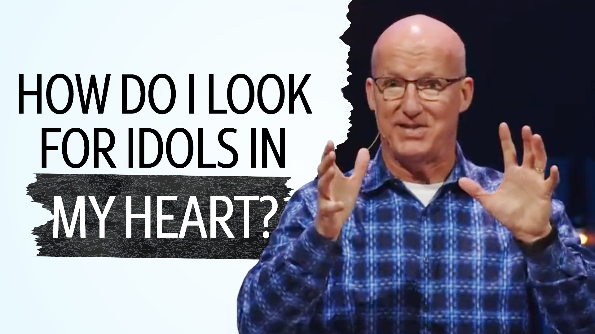 03 – How Do I Look for Idols in My Heart? (Ch. 7&8)