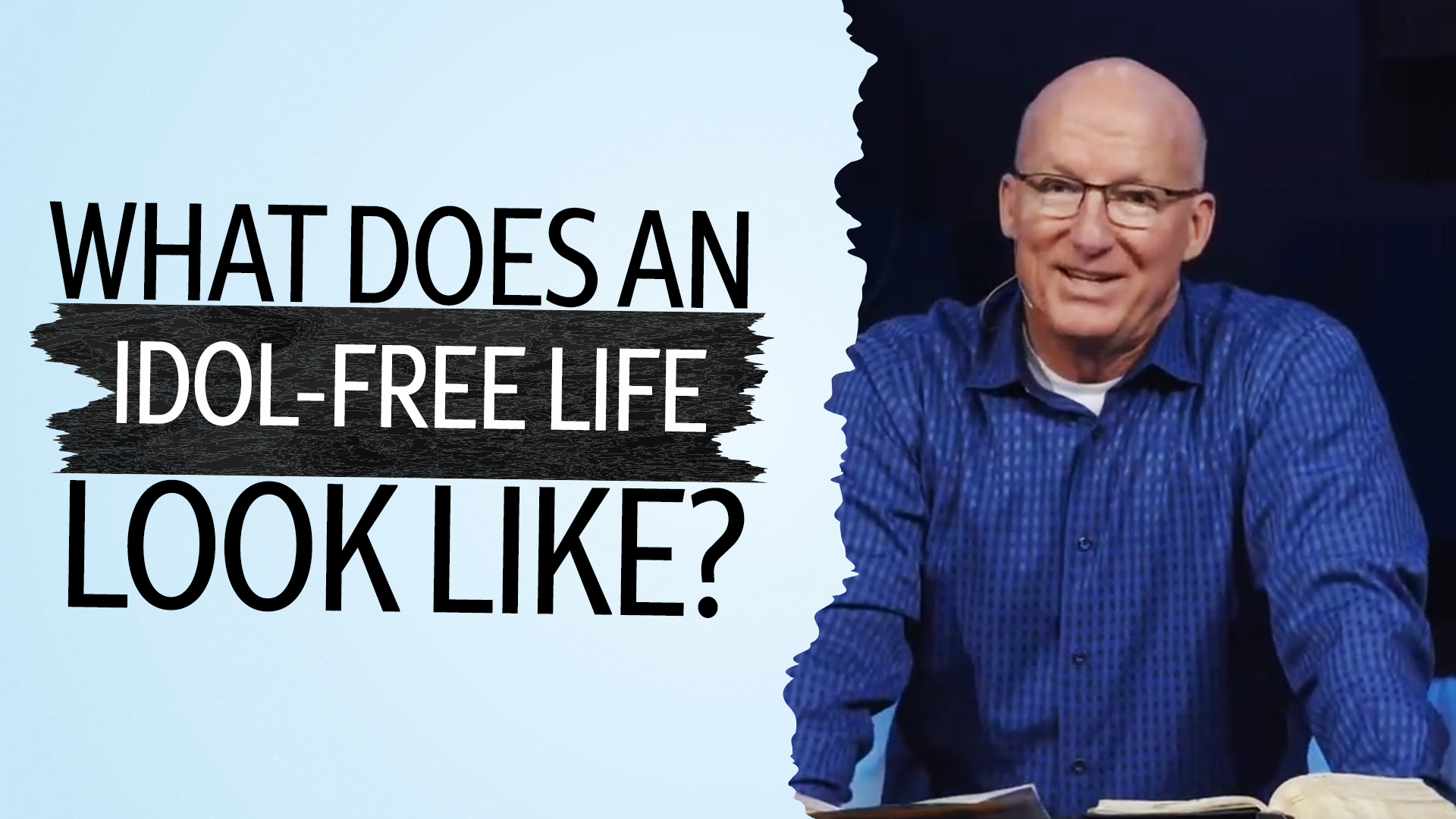 05 – What Would an Idol-Free Life Look Like?