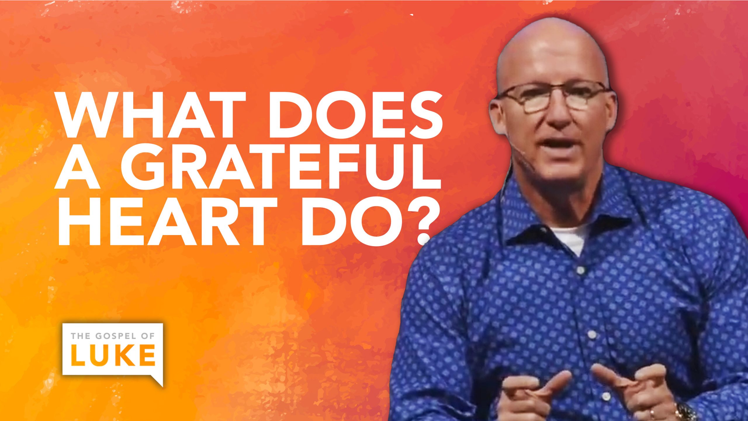 63 – So, What Does a Grateful Heart Do?